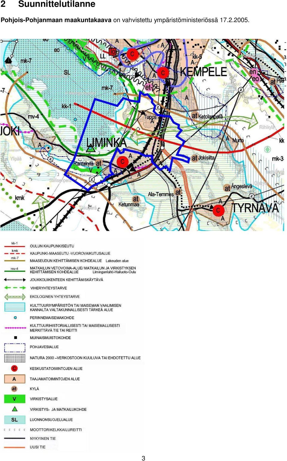 tavoiteohjelman suunnittelutyö. Tavoiteohjelma vuoden 1992 lopussa. Tavoiteohjelmaa on tarkistettu vuosina 2000 ja 2004.