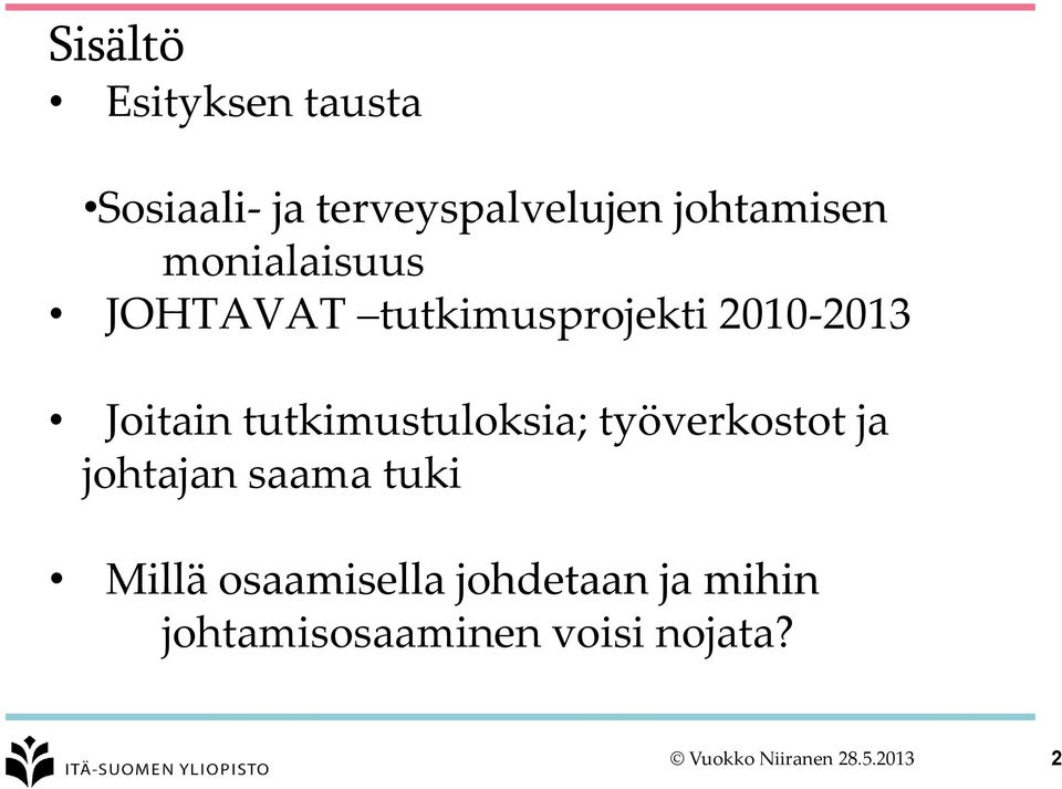 tutkimustuloksia; työverkostot ja johtajan saama tuki Millä