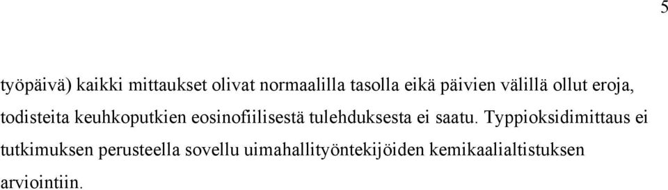 eosinofiilisestä tulehduksesta ei saatu.