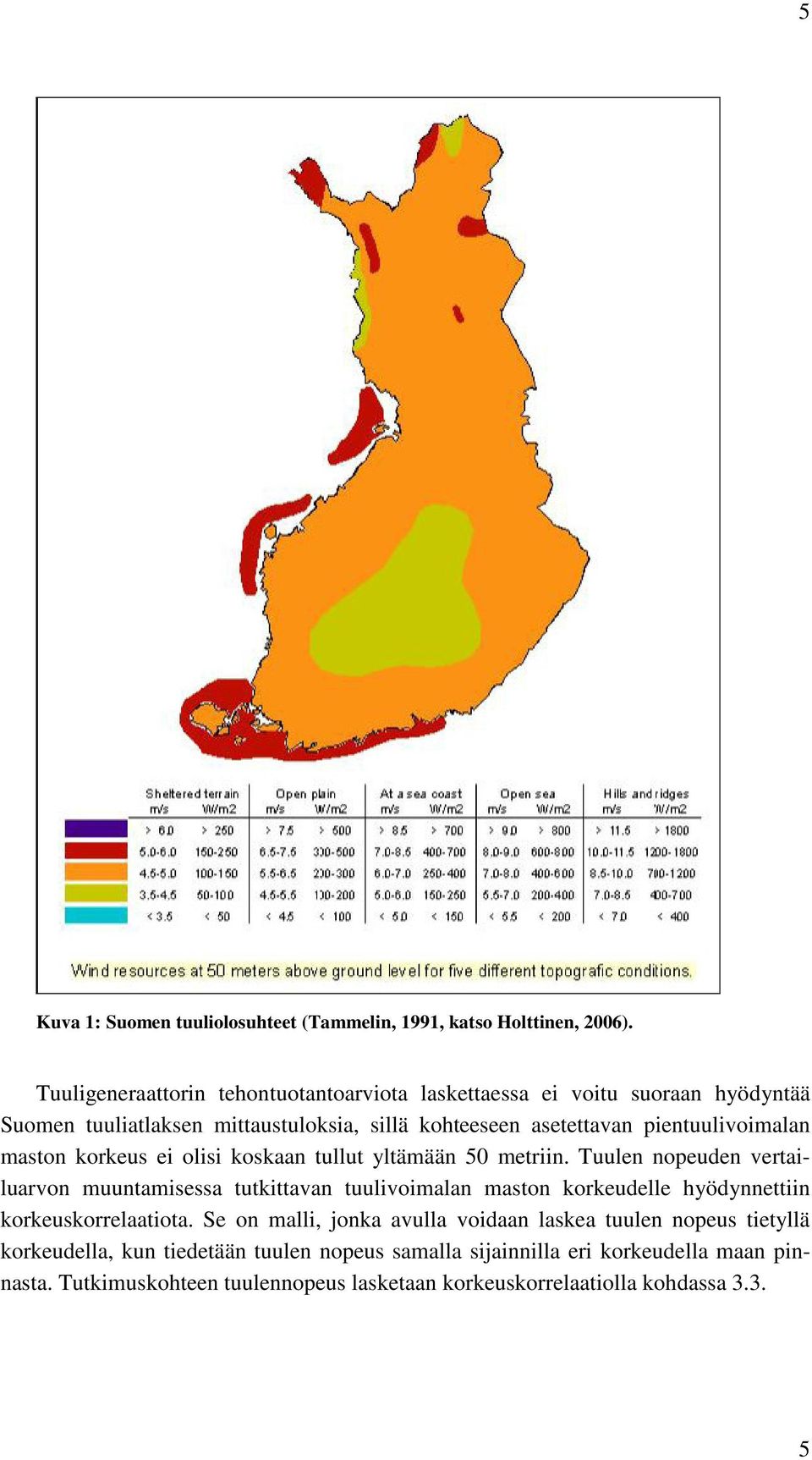 pientuulivoimalan maston korkeus ei olisi koskaan tullut yltämään 50 metriin.