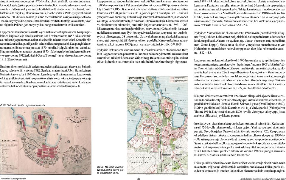 Pallo pysyi vähäisenä alueena 1800-luvulle saakka ja sinne asettui lähinnä käsityöläisiä ja sotilaita.