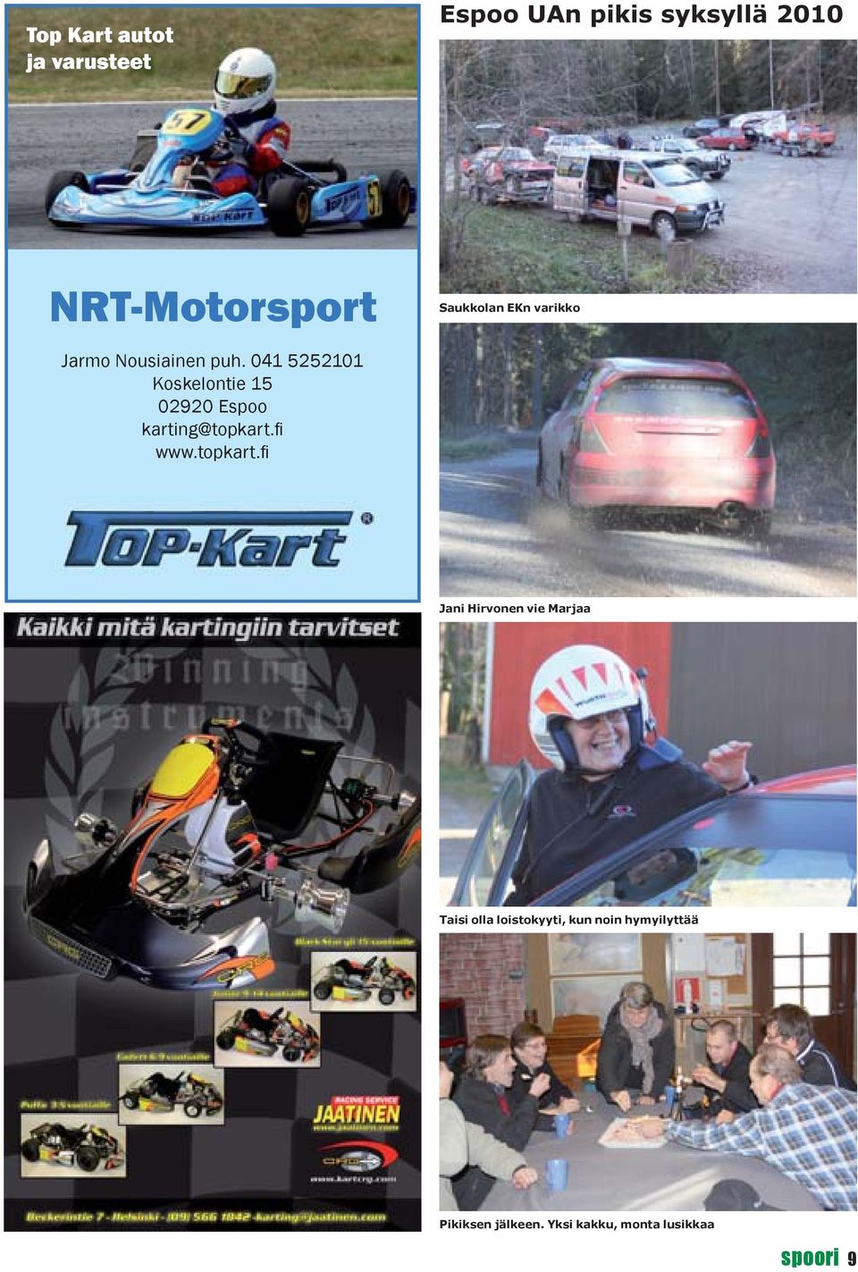 041 5252101 Koskelontie 15 02920 Espoo karting@topkart.