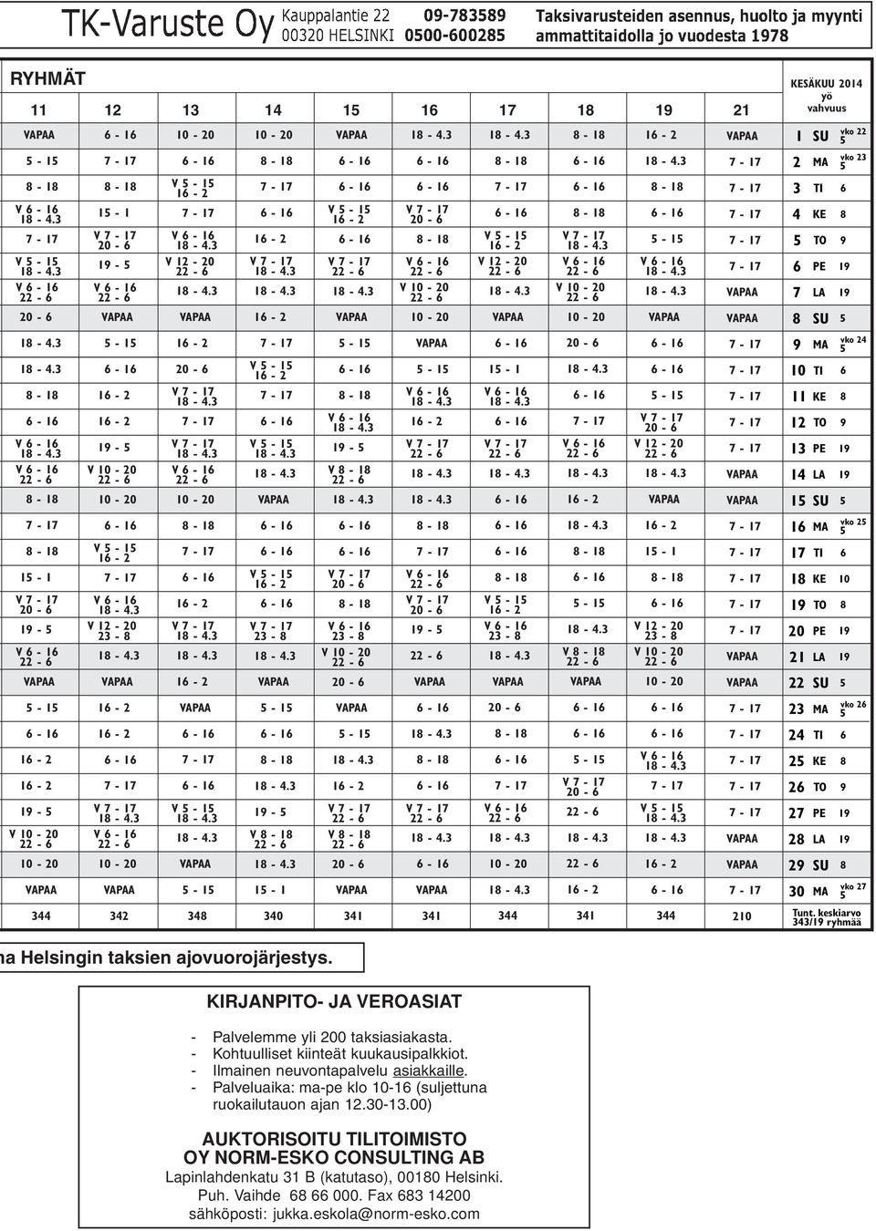 29 SU 8 344 342 348 340 341 341 344 341 344 210 30 MA vko 27 Tunt. keskiarvo 343/19 ryhmää a Helsingin taksien ajovuorojärjestys. KIRJANPITO- JA VEROASIAT - Palvelemme yli 200 taksiasiakasta.