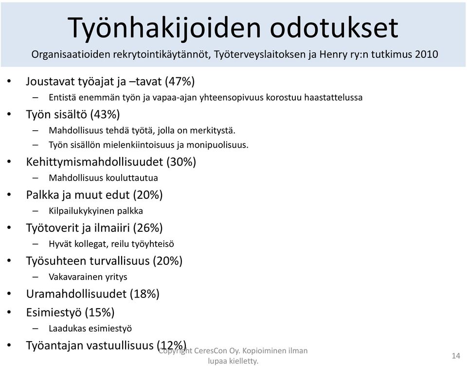 Työn sisällön mielenkiintoisuus ja monipuolisuus.