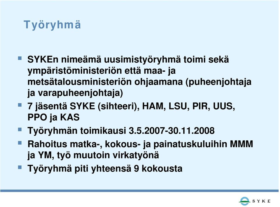(sihteeri), HAM, LSU, PIR, UUS, PPO ja KAS Työryhmän toimikausi 3.5.2007-30.11.
