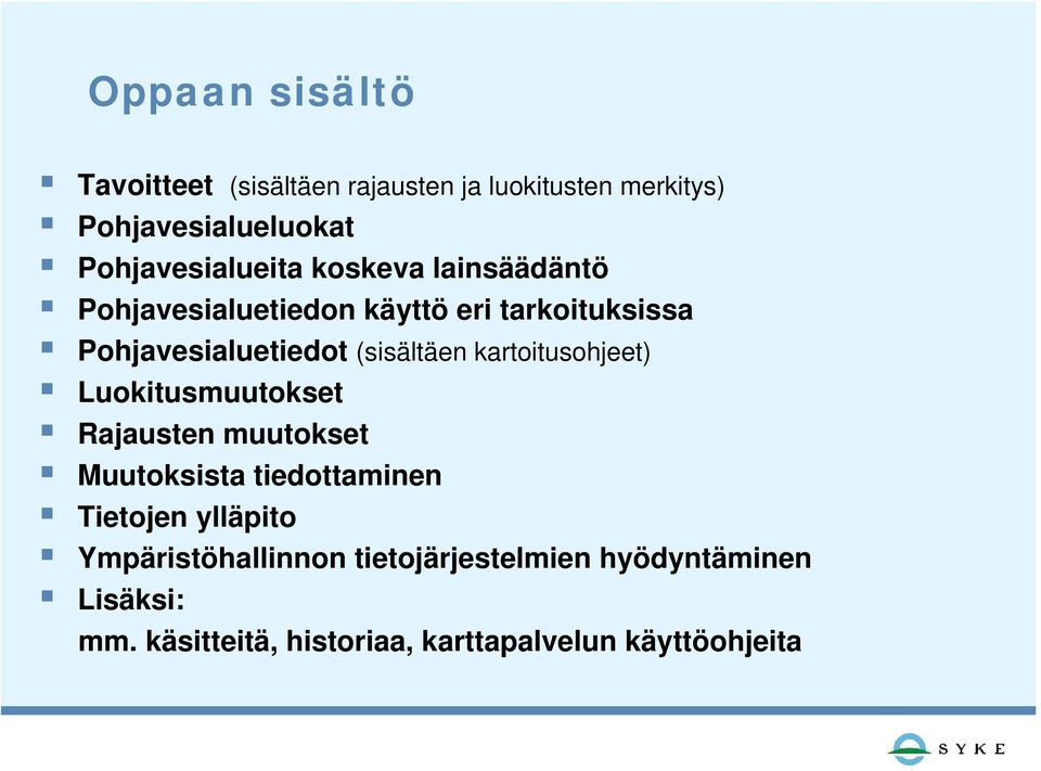 (sisältäen kartoitusohjeet) Luokitusmuutokset Rajausten muutokset Muutoksista tiedottaminen Tietojen