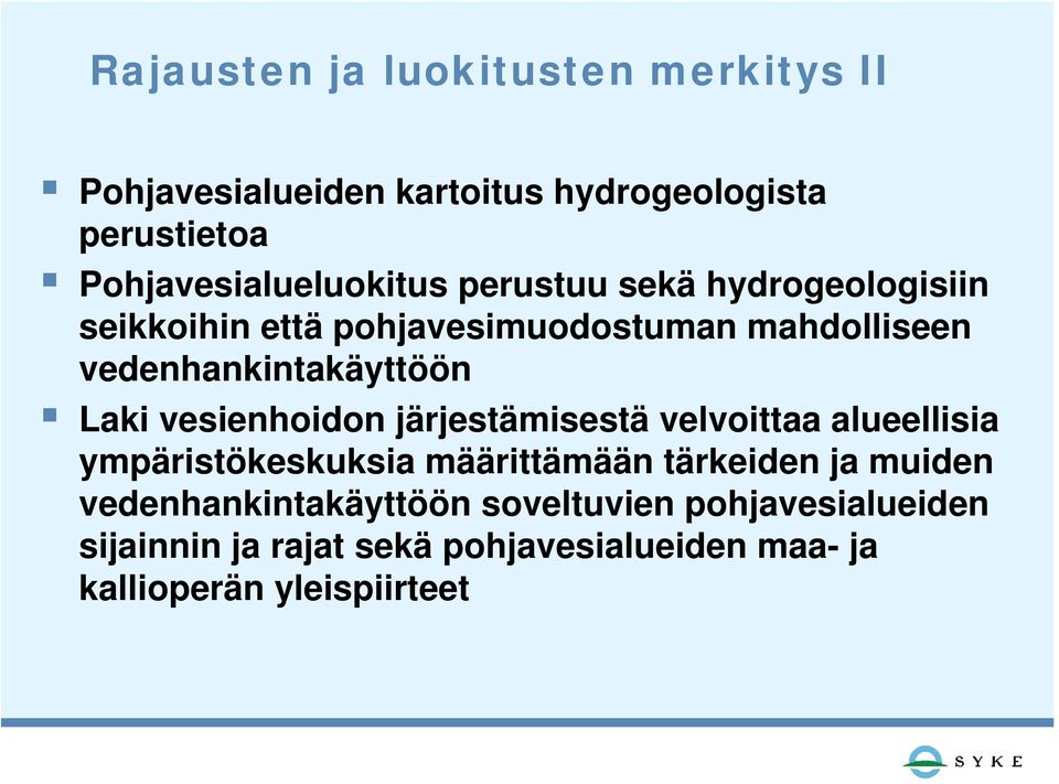 vedenhankintakäyttöön Laki vesienhoidon järjestämisestä velvoittaa alueellisia ympäristökeskuksia määrittämään