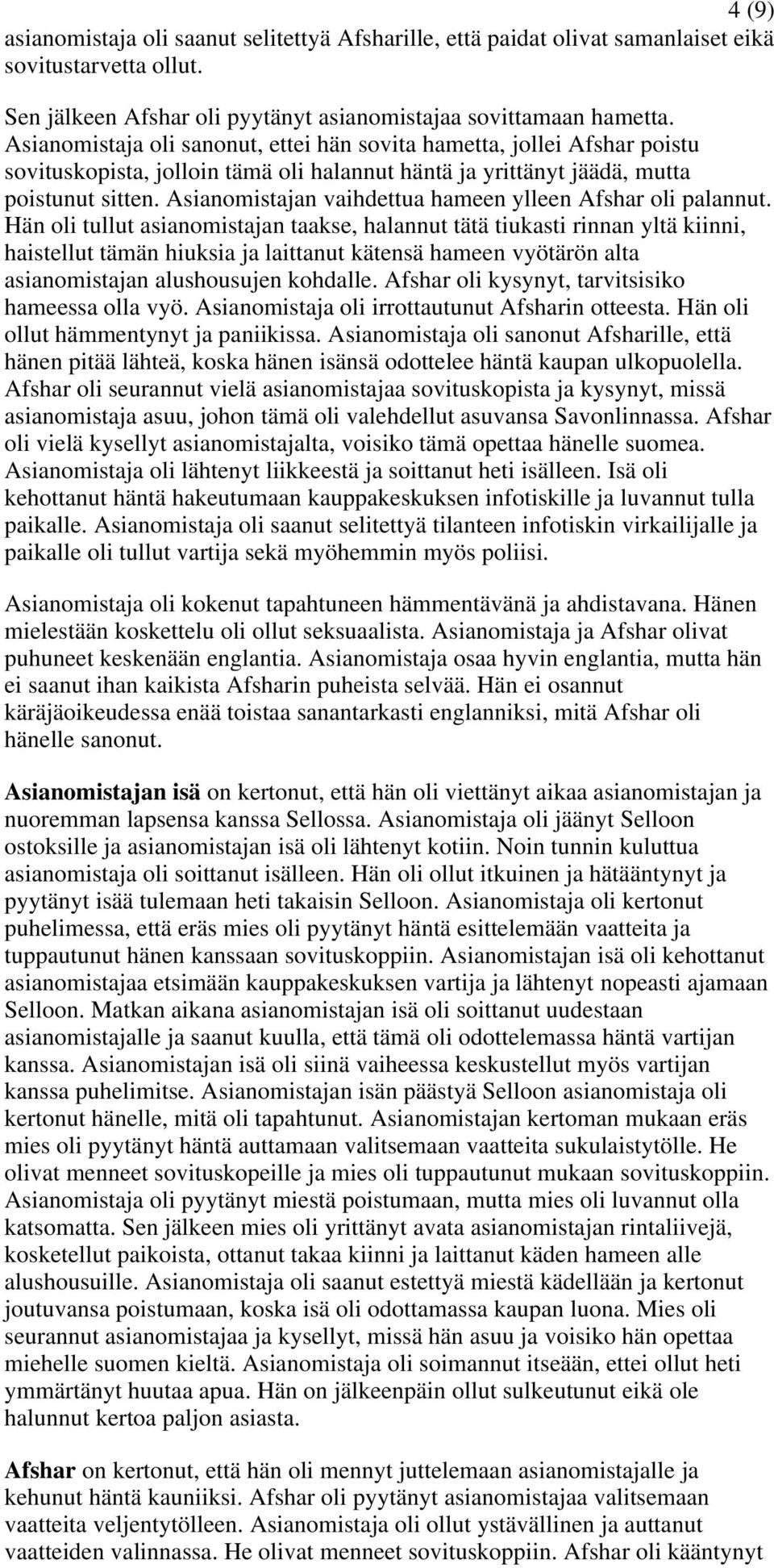 Asianomistajan vaihdettua hameen ylleen Afshar oli palannut.