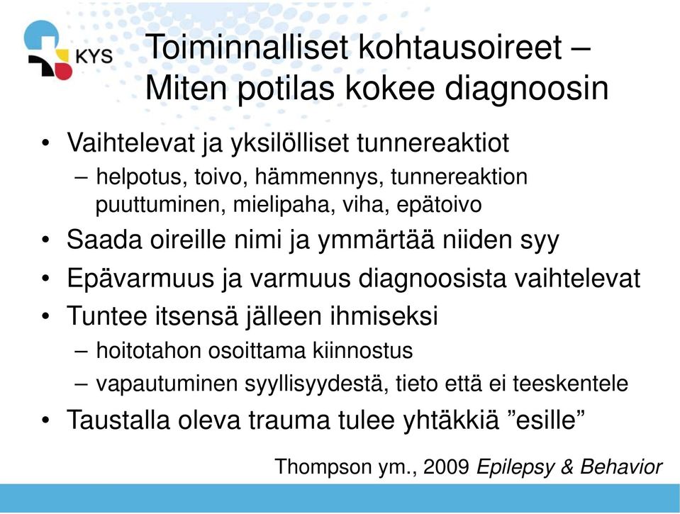 ja varmuus diagnoosista vaihtelevat Tuntee itsensä jälleen ihmiseksi hoitotahon osoittama kiinnostus vapautuminen