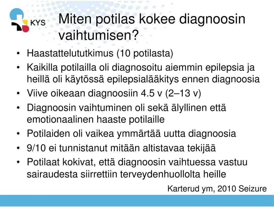 ennen diagnoosia Viive oikeaan diagnoosiin 4.