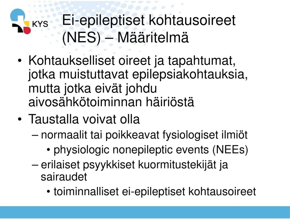 Taustalla voivat olla normaalit tai poikkeavat fysiologiset ilmiöt physiologic nonepileptic