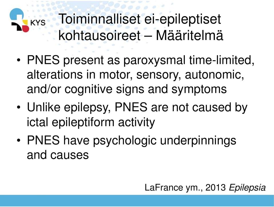 cognitive signs and symptoms Unlike epilepsy, PNES are not caused by ictal