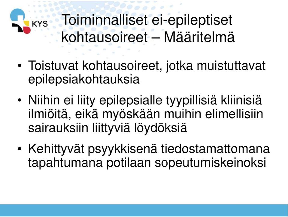 kliinisiä ilmiöitä, eikä myöskään muihin elimellisiin sairauksiin liittyviä