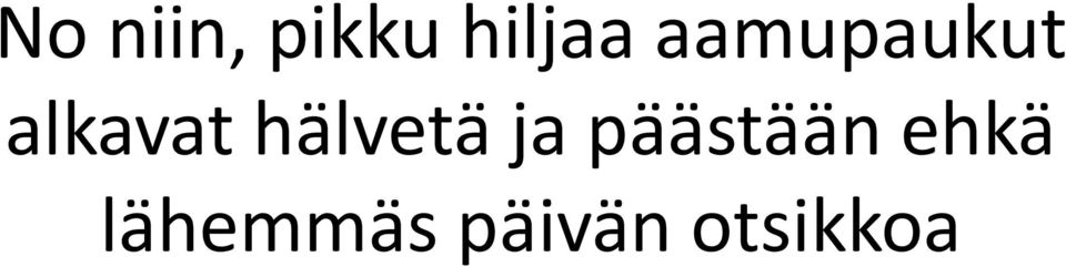 hälvetä ja päästään