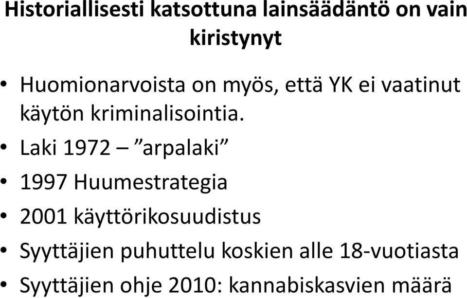 Laki 1972 arpalaki 1997 Huumestrategia 2001 käyttörikosuudistus