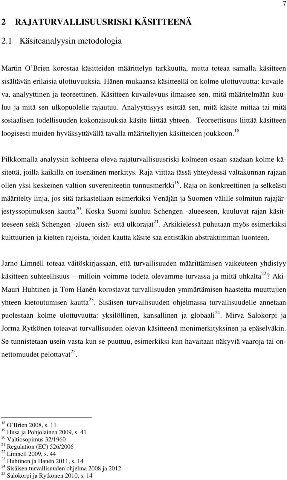 Analyyttisyys esittää sen, mitä käsite mittaa tai mitä sosiaalisen todellisuuden kokonaisuuksia käsite liittää yhteen.