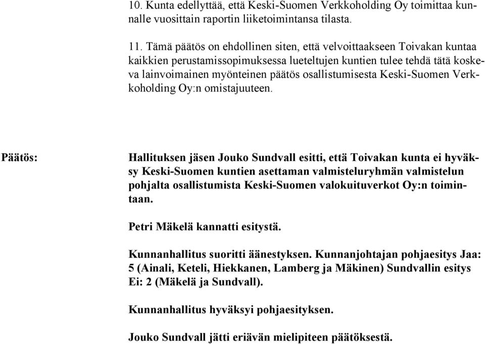 Keski-Suomen Verkkoholding Oy:n omista juuteen.