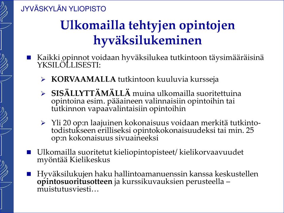 pääaineen valinnaisiin opintoihin tai tutkinnon vapaavalintaisiin opintoihin Yli 20 op:n laajuinen kokonaisuus voidaan merkitä tutkintotodistukseen erilliseksi