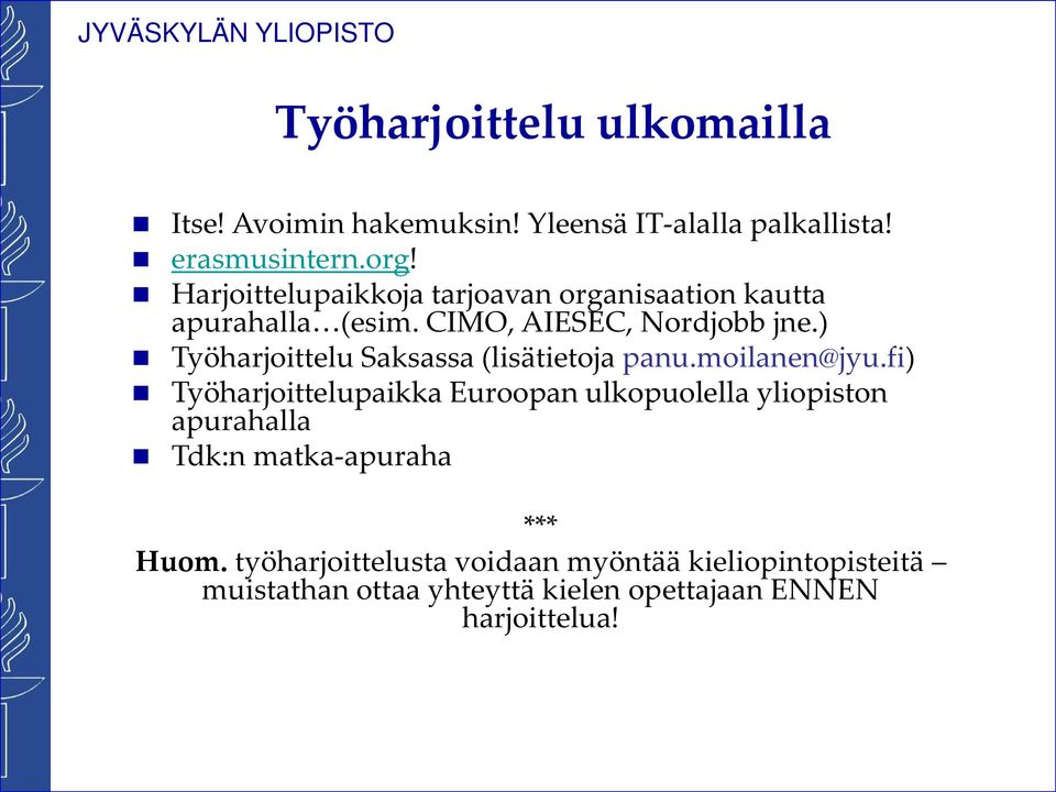 ) Työharjoittelu Saksassa (lisätietoja panu.moilanen@jyu.