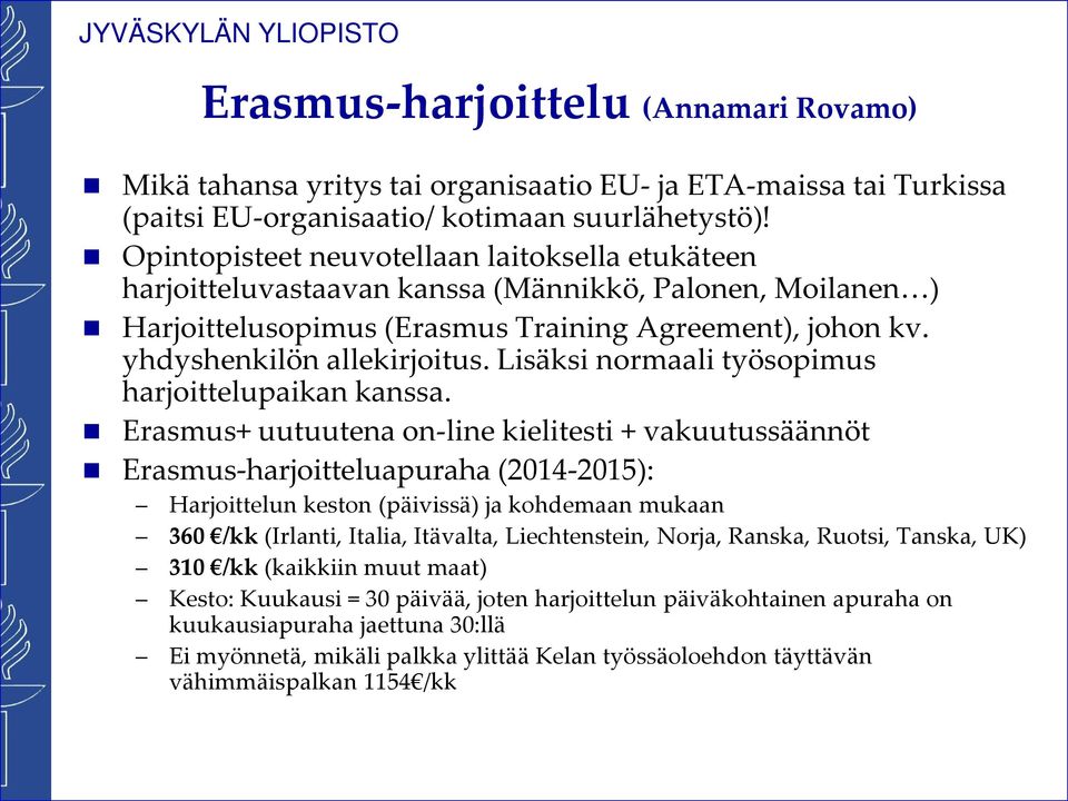 Lisäksi normaali työsopimus harjoittelupaikan kanssa.