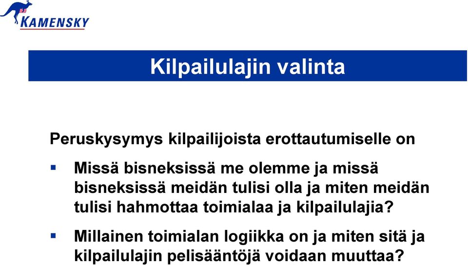 miten meidän tulisi hahmottaa toimialaa ja kilpailulajia?