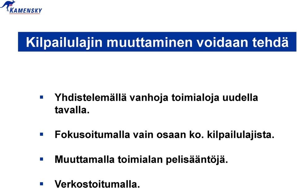 tavalla. Fokusoitumalla vain osaan ko.