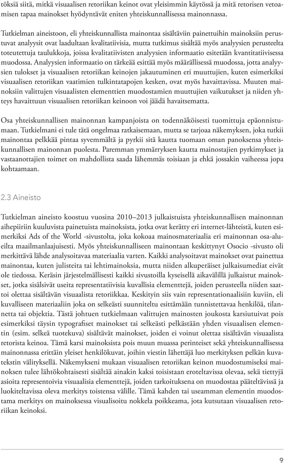 toteutettuja taulukkoja, joissa kvalitatiivisten analyysien informaatio esitetään kvantitatiivisessa muodossa.