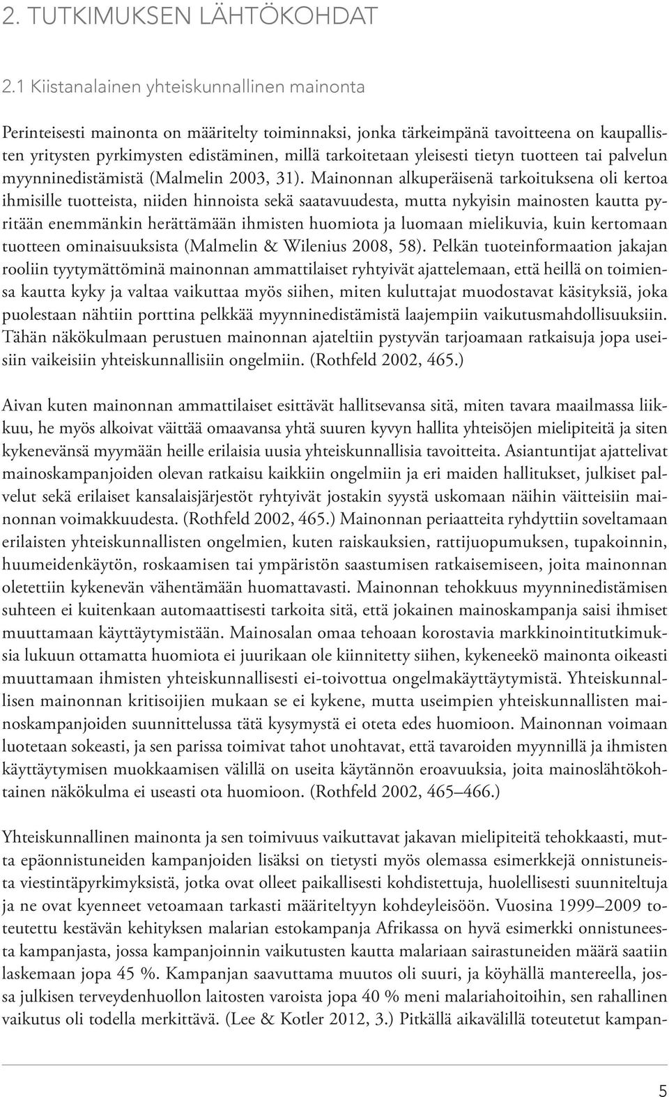 yleisesti tietyn tuotteen tai palvelun myynninedistämistä (Malmelin 2003, 31).