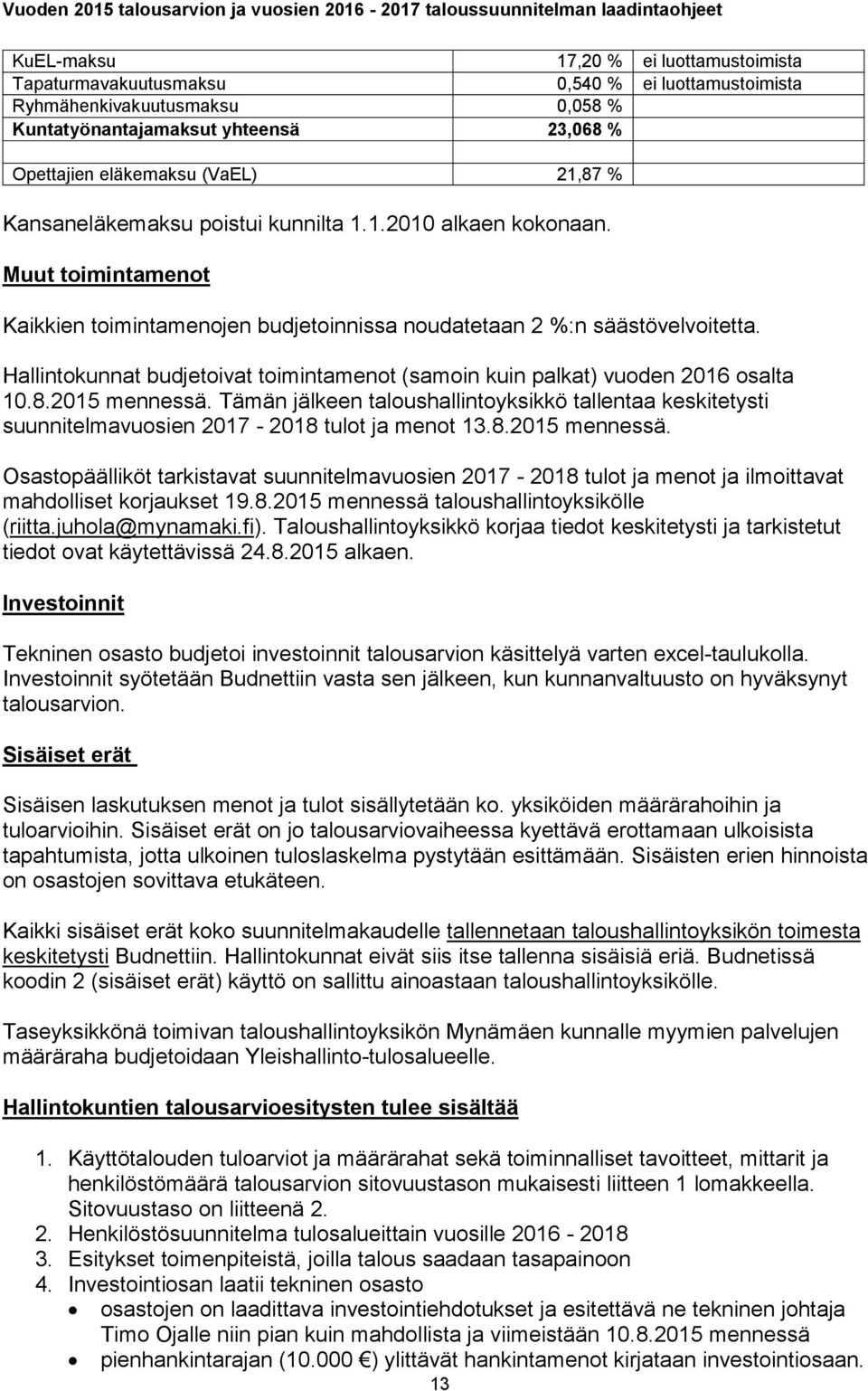 Hallintokunnat budjetoivat toimintamenot (samoin kuin palkat) vuoden 2016 osalta 10.8.2015 mennessä.