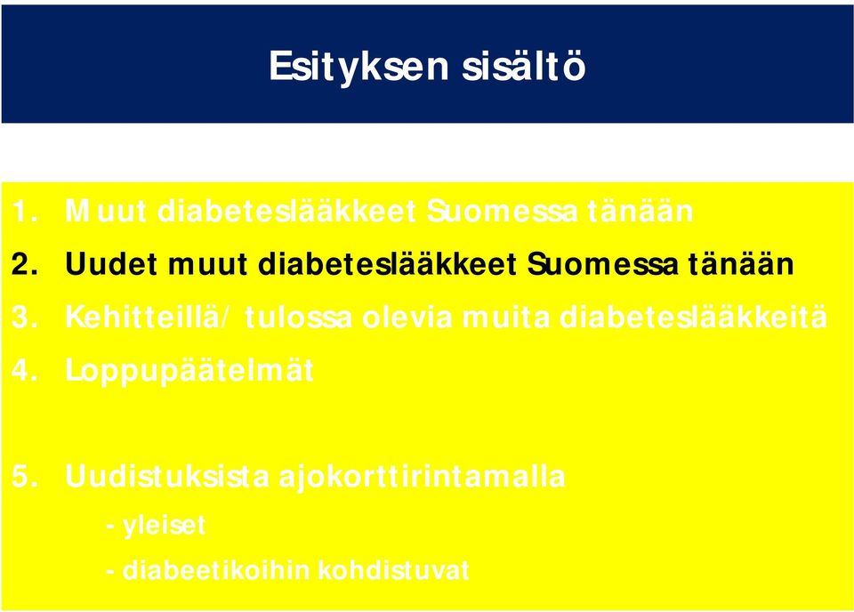 Kehitteillä/ tulossa olevia muita diabeteslääkkeitä 4.