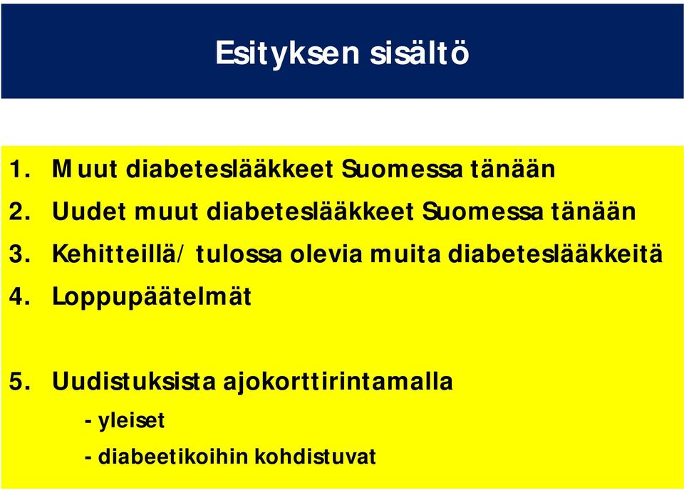 Kehitteillä/ tulossa olevia muita diabeteslääkkeitä 4.