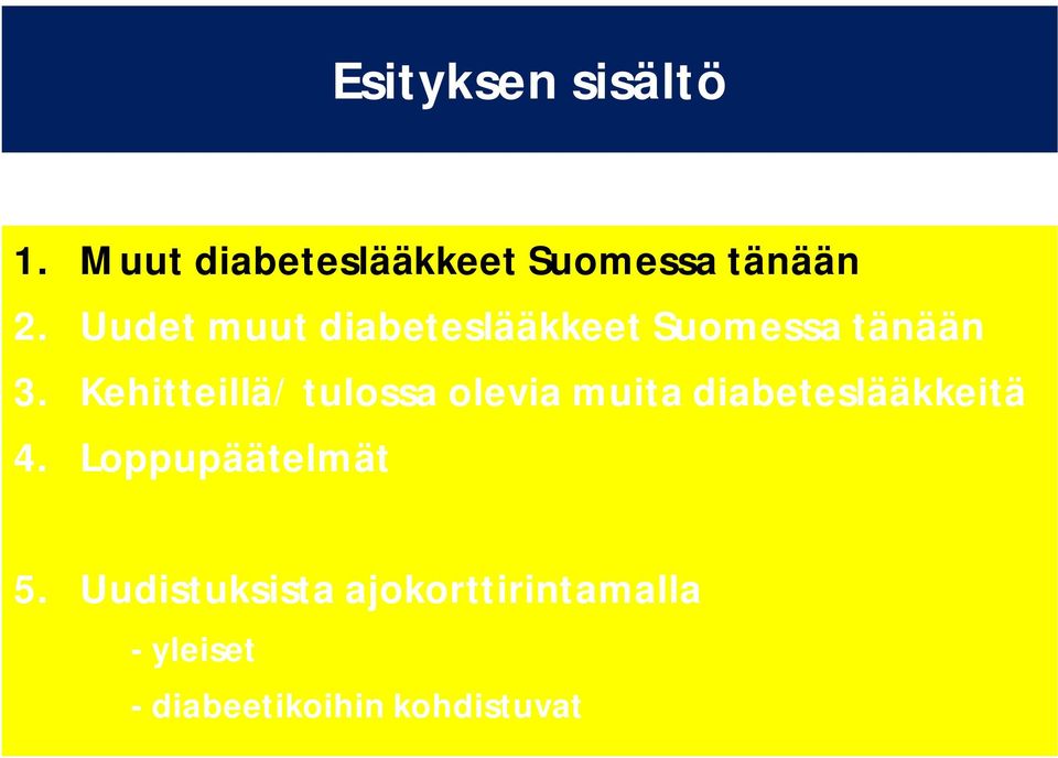 Kehitteillä/ tulossa olevia muita diabeteslääkkeitä 4.