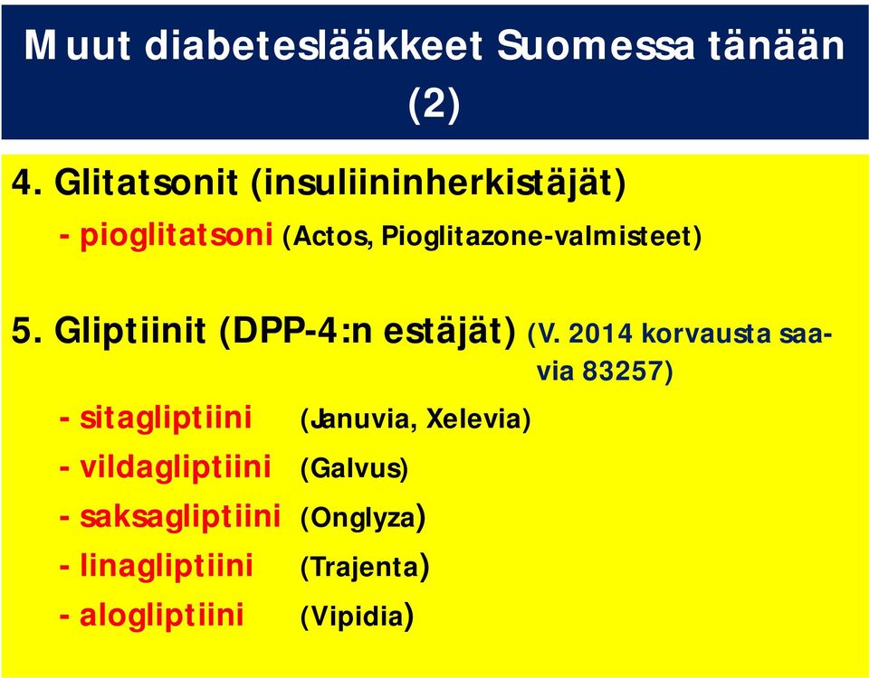 Pioglitazone-valmisteet) 5. Gliptiinit (DPP-4:n estäjät) (V.