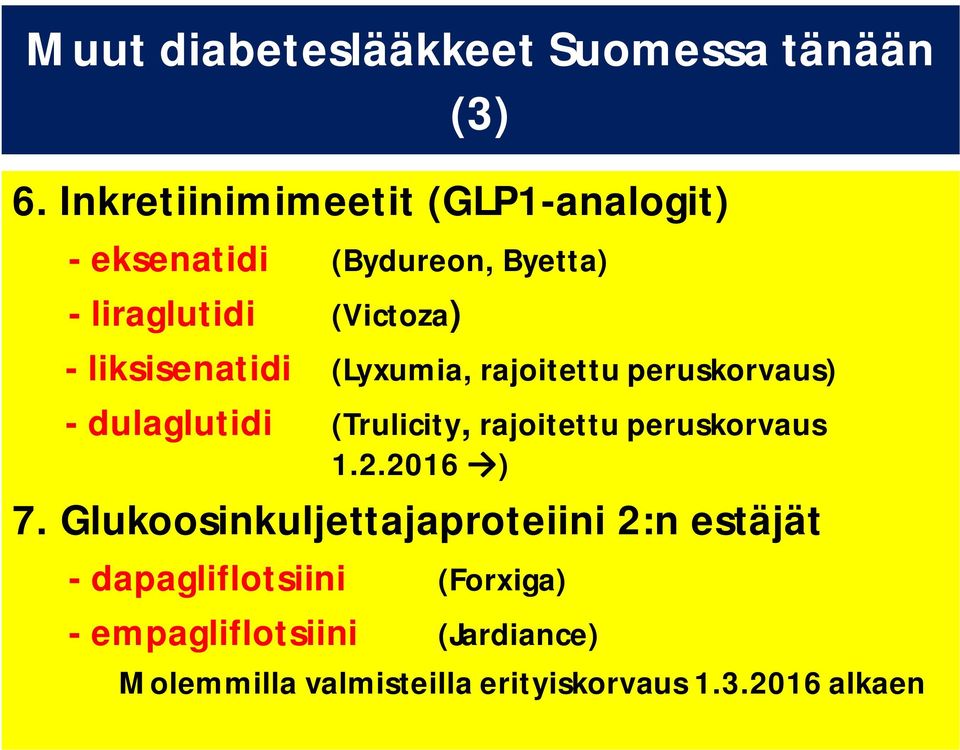 liksisenatidi (Lyxumia, rajoitettu peruskorvaus) - dulaglutidi (Trulicity, rajoitettu peruskorvaus 1.