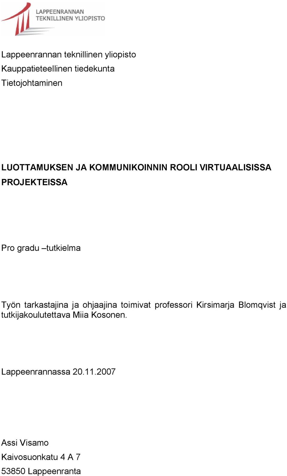 Työn tarkastajina ja ohjaajina toimivat professori Kirsimarja Blomqvist ja