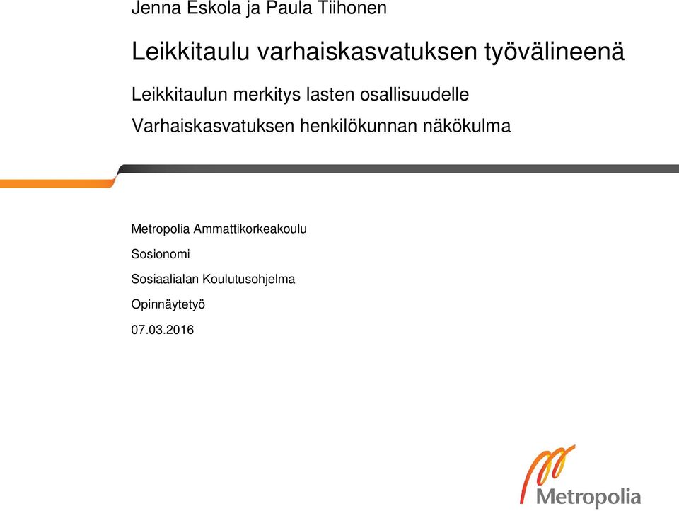 Varhaiskasvatuksen henkilökunnan näkökulma Metropolia