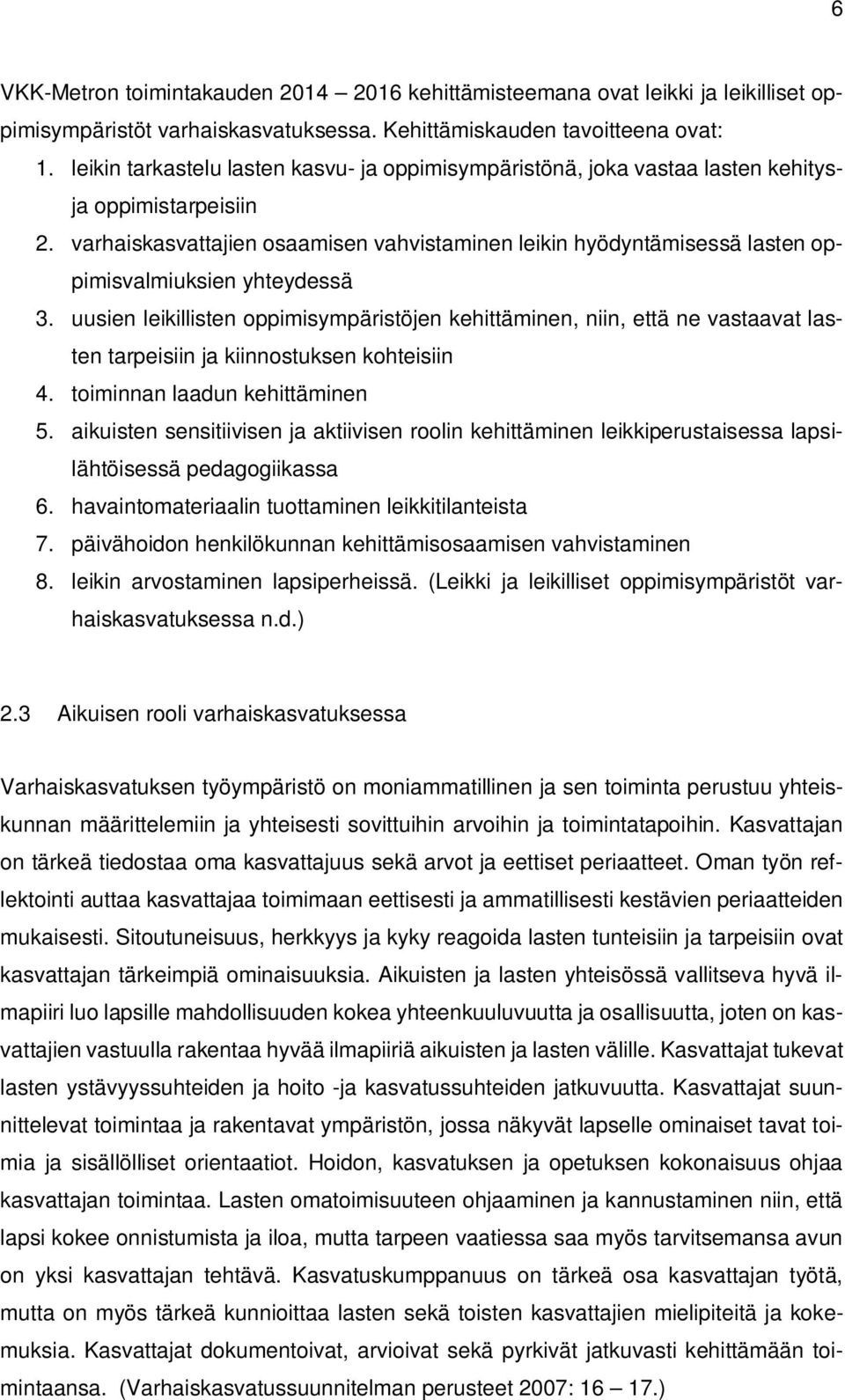 varhaiskasvattajien osaamisen vahvistaminen leikin hyödyntämisessä lasten oppimisvalmiuksien yhteydessä 3.