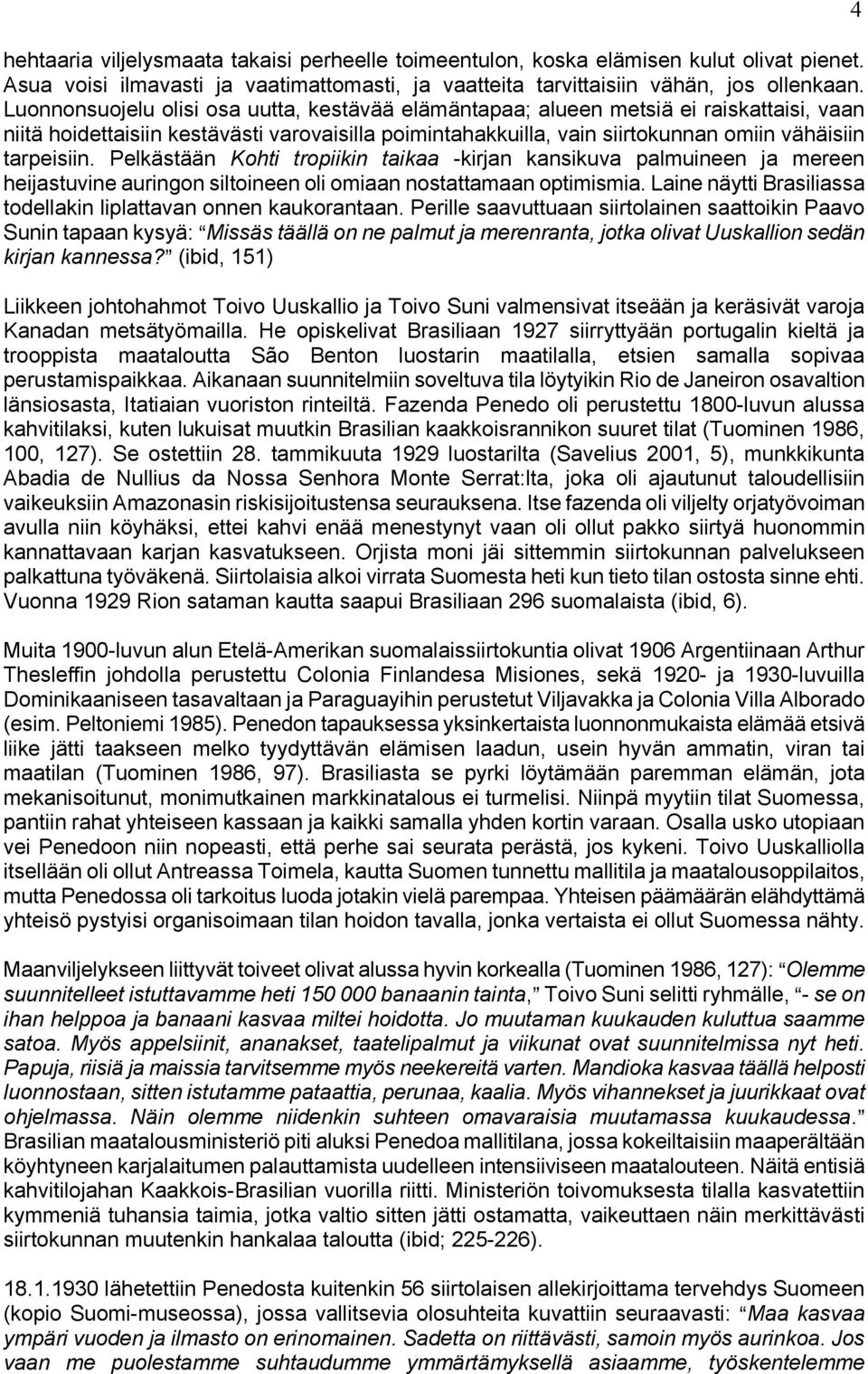 Pelkästään Kohti tropiikin taikaa -kirjan kansikuva palmuineen ja mereen heijastuvine auringon siltoineen oli omiaan nostattamaan optimismia.