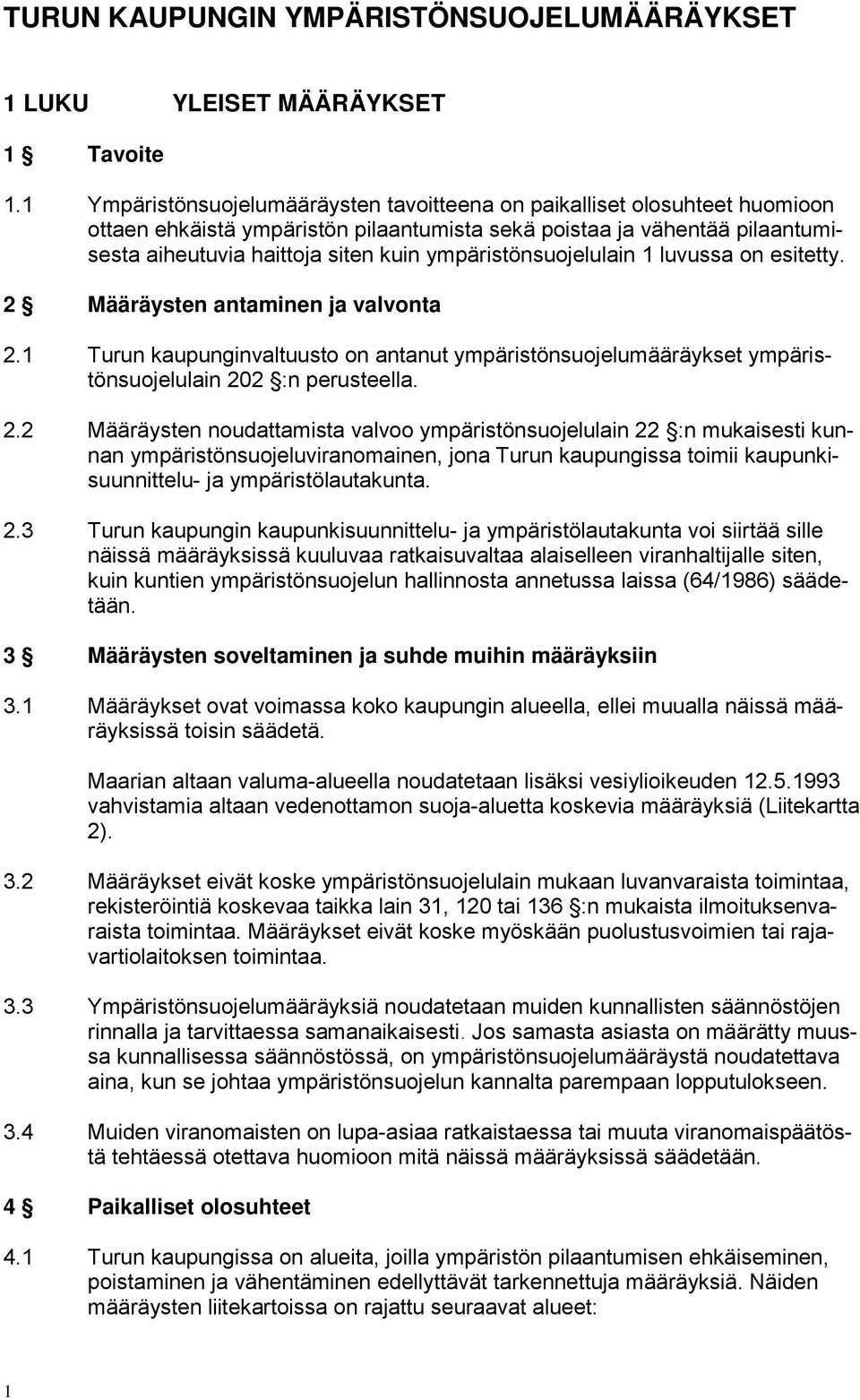 ympäristönsuojelulain 1 luvussa on esitetty. 2 