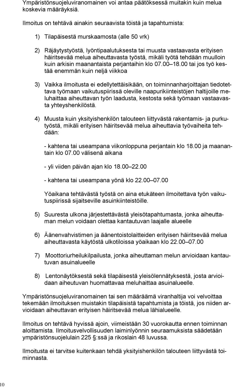 aiheuttavasta työstä, mikäli työtä tehdään muulloin kuin arkisin maanantaista perjantaihin klo 07.00 18.