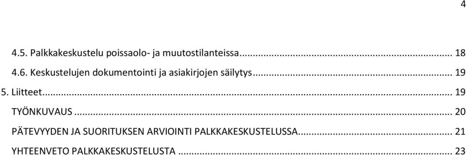 Liitteet... 19 TYÖNKUVAUS.
