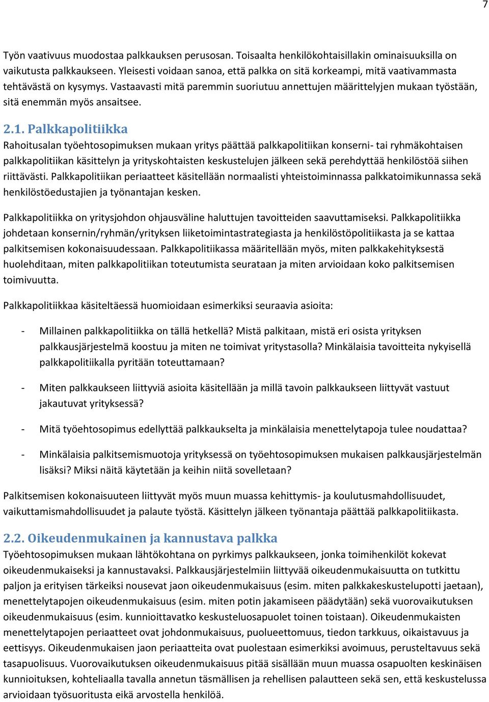 Vastaavasti mitä paremmin suoriutuu annettujen määrittelyjen mukaan työstään, sitä enemmän myös ansaitsee. 2.1.