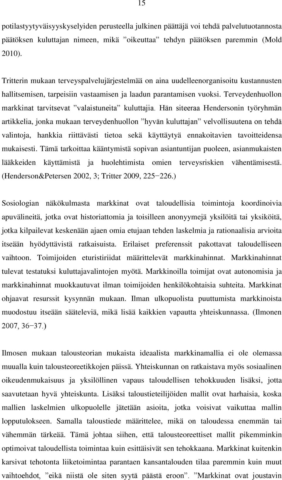 Terveydenhuollon markkinat tarvitsevat valaistuneita kuluttajia.