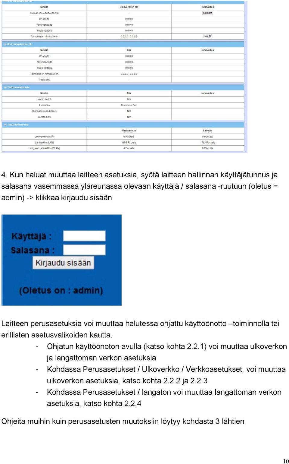 - Ohjatun käyttöönoton avulla (katso kohta 2.