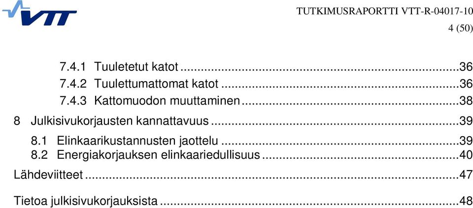 1 Elinkaarikustannusten jaottelu...39 8.