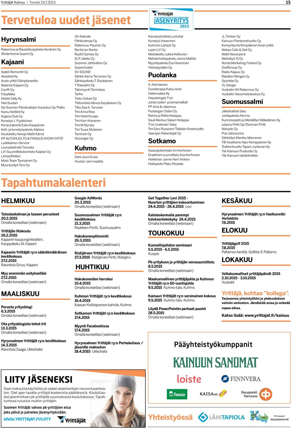 FribaMika Heikki Säily Ky Heli Suutari Itä-Suomen Palvelualojen Koulutus Oy/Palko Kainu Keittiöt Ky Kajana Club Oy Konetyö J.