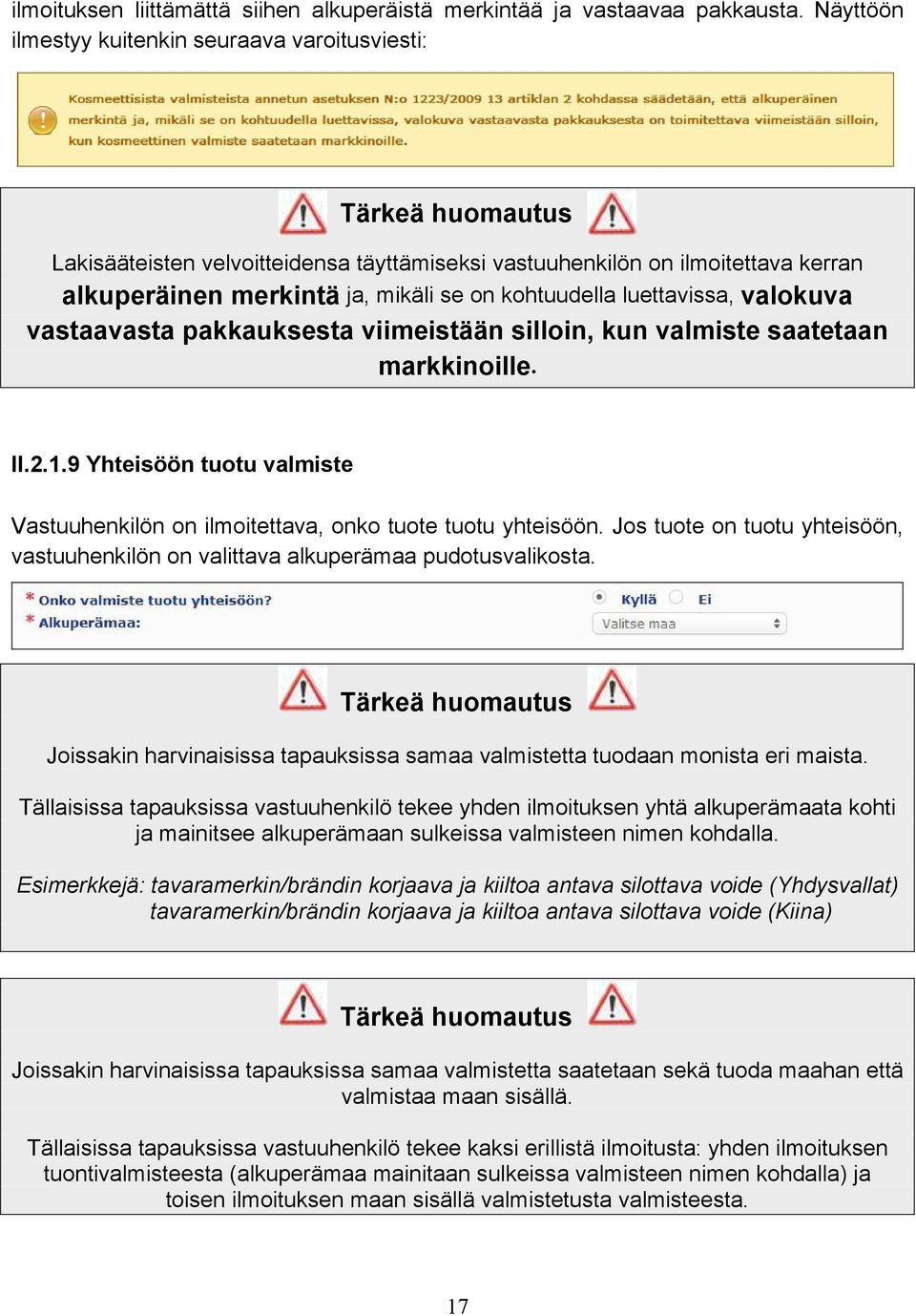 kohtuudella luettavissa, valokuva vastaavasta pakkauksesta viimeistään silloin, kun valmiste saatetaan markkinoille. II.2.1.