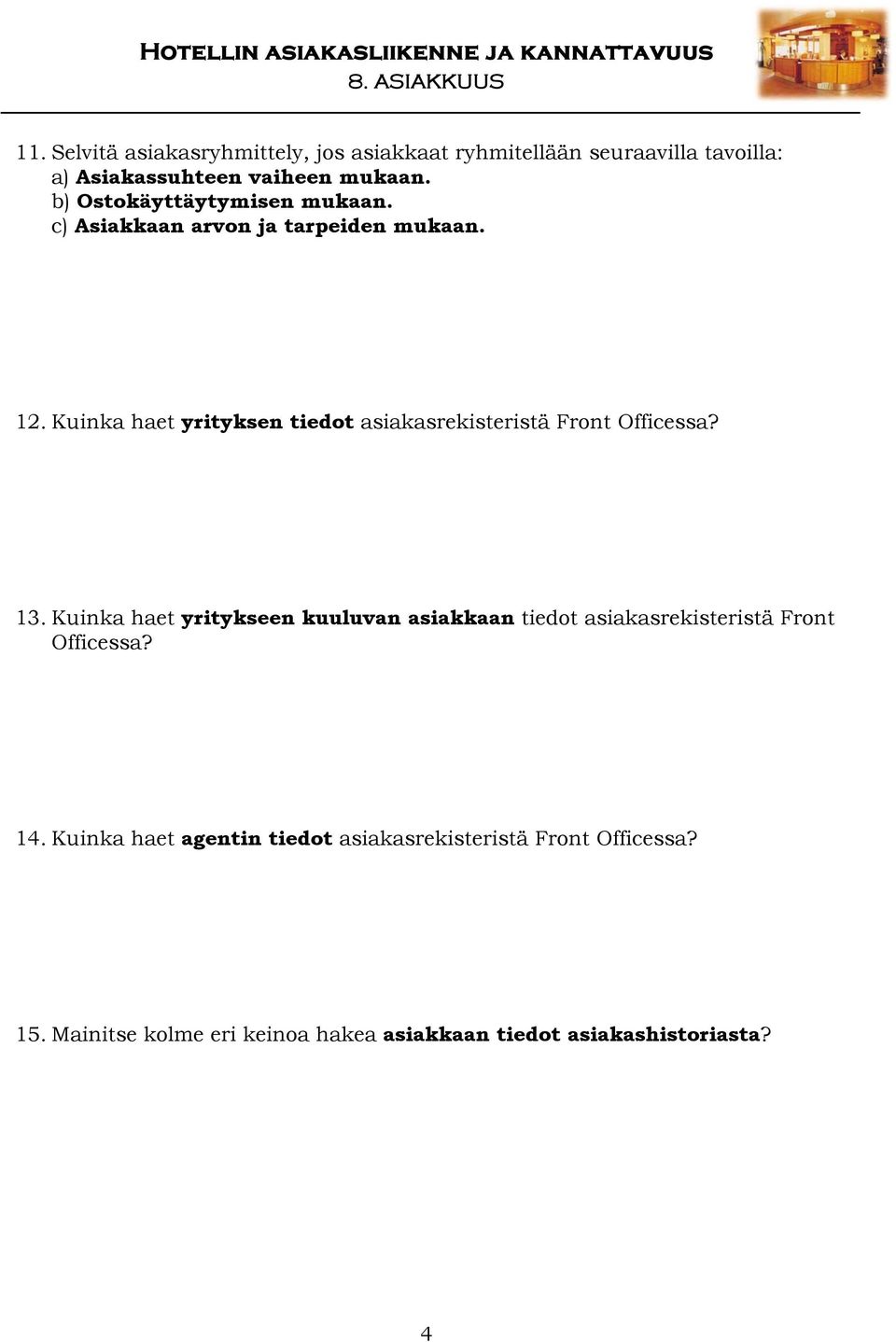 Kuinka haet yrityksen tiedot asiakasrekisteristä Front Officessa? 13.