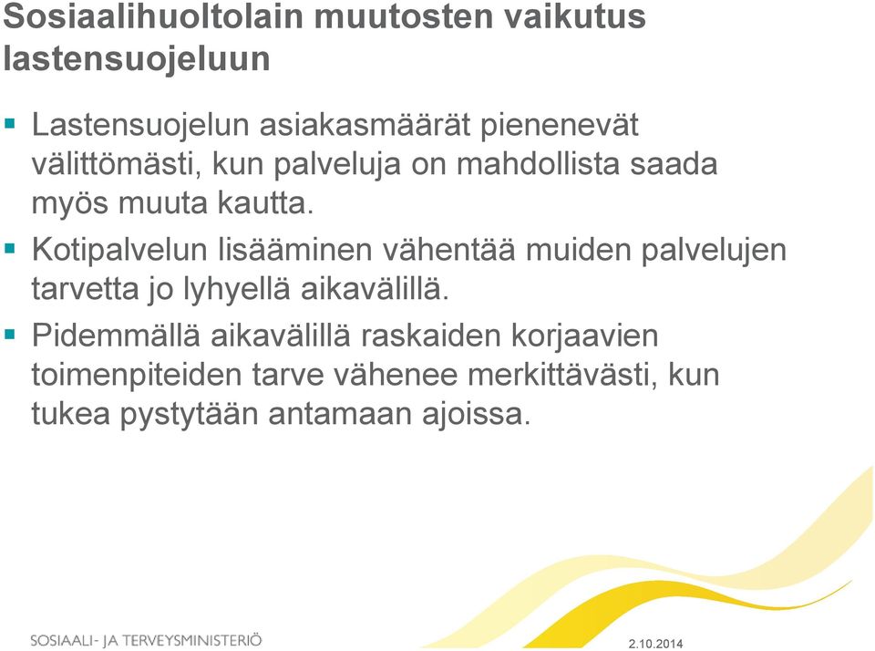 Kotipalvelun lisääminen vähentää muiden palvelujen tarvetta jo lyhyellä aikavälillä.