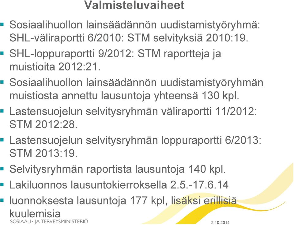 Sosiaalihuollon lainsäädännön uudistamistyöryhmän muistiosta annettu lausuntoja yhteensä 130 kpl.